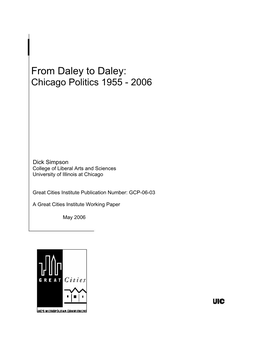 From Daley to Daley: Chicago Politics 1955 - 2006
