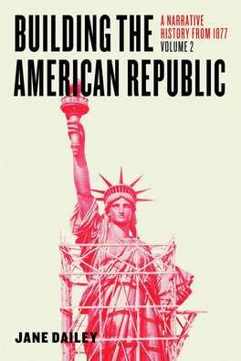 Building the American Republic, Volume 2: a Narrative History from 1877