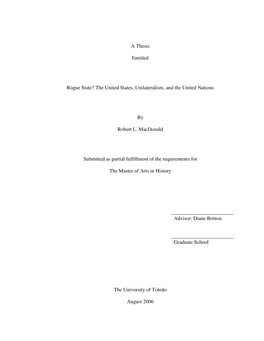 A Thesis Entitled Rogue State? the United States, Unilateralism, and the United Nations by Robert L. Macdonald Submitted As