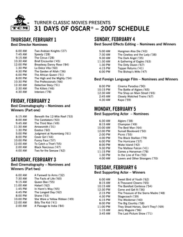 31 DAYS of OSCAR ® – 2007 SCHEDULE THURSDAY, FEBRUARY 1 SUNDAY, FEBRUARY 4 Best Director Nominees Best Sound Effects Editing – Nominees and Winners