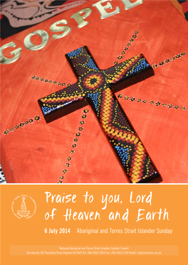 Praise to You, Lord of Heaven and Earth 6 July 2014 Aboriginal and Torres Strait Islander Sunday