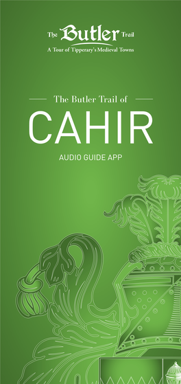 The Butler Trail of CAHIR AUDIO GUIDE APP M8 Welcome To