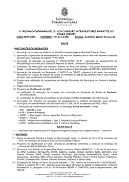 11ª REUNIÃO ORDINÁRIA DE 2013 DA COMISSÃO INTERGESTORES BIPARTITE DO CEARÁ (CIB/CE) DATA:04/11/2013 HORÁRIO: 10H Às 12:30H LOCAL: Auditório Waldir Arcoverde