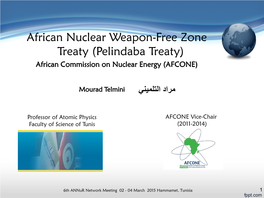 African Nuclear Weapon-Free Zone Treaty (Pelindaba Treaty) African Commission on Nuclear Energy (AFCONE)