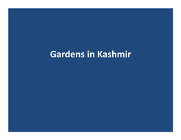 Gardens in Kashmir Mughal Garden, Shalimar • Shalimar Garden Was Built by Mughal Emperor Jehangir in the Year 1619 AD and Called It "Farah Baksh" (The Delightful)