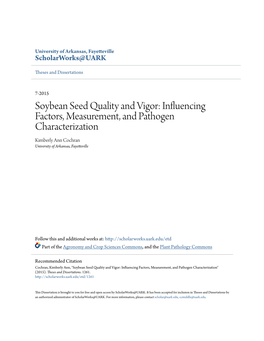 Soybean Seed Quality and Vigor: Influencing Factors, Measurement, and Pathogen Characterization Kimberly Ann Cochran University of Arkansas, Fayetteville