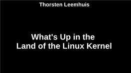 What's up in the Land of the Linux Kernel =Quick Orientation=