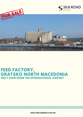 Feed Factory, Gratsko North Macedonia Only 61Km from the International Airport