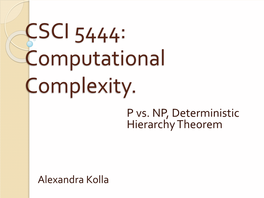 CSCI 5444: Computational Complexity. P Vs