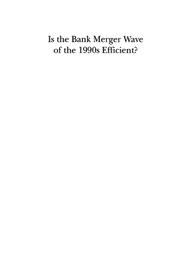 Is the Bank Merger Wave of the 1990S Efficient?