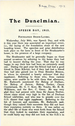 T H E D U N E L M I a N . SPEECH DAY, 1913. Wednesday, July 30Th, Was Speech Day, and with It This Year There Was Associated An