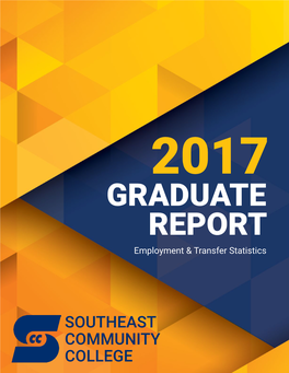 GRADUATE REPORT2017 GRADUATE SOUTHEAST COMMUNITYREPORT Collegeemployment & Transfer Statistics