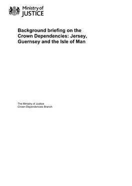 Background Briefing on the Crown Dependencies: Jersey, Guernsey and the Isle of Man