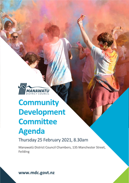 Community Development Committee Agenda Thursday 25 February 2021, 8.30Am Manawatū District Council Chambers, 135 Manchester Street, Feilding