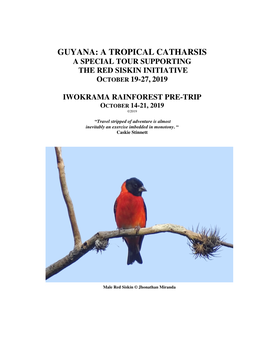 Guyana: a Tropical Catharsis a Special Tour Supporting the Red Siskin Initiative October 19-27, 2019