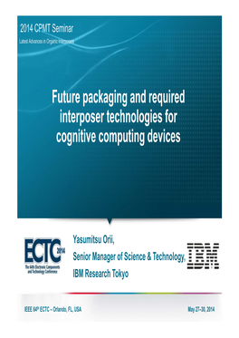 Future Packaging and Required Interposer Technologies for Cognitive Computing Devices