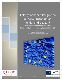 Enlargement and Integration in the European Union: Wider and Deeper? a Jean Monnet Research Workshop Center for European Studies, Rutgers University