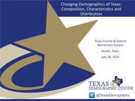 Changing Demographics of Texas: Composition, Characteristics and Distribution