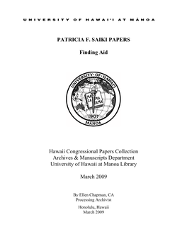 PATRICIA F. SAIKI PAPERS Finding Aid Hawaii Congressional Papers Collection Archives & Manuscripts Department University of Hawaii at Manoa Library March 2009