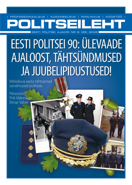 EESTI POLITSEI 90: ÜLEVAADE AJALOOST, TÄHTSÜNDMUSED JA JUUBELIPIDUSTUSED! Mööduva Aasta Tähtsamad Sündmused Politseis Persoonid: Priit Männik Ja Elmar Vaher JUHTKIRI