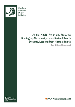 Animal Health Policy and Practice: Scaling-Up Community-Based Animal Health Systems, Lessons from Human Health Ana Riviere-Cinnamond