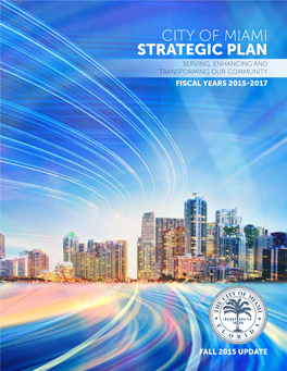 CITY of MIAMI STRATEGIC PLAN Serving, Enhancing and Transforming Our Community Fiscal Years 2015-2017