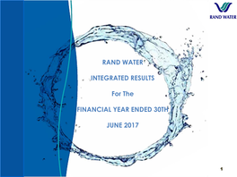 RAND WATER INTEGRATED RESULTS for the FINANCIAL YEAR ENDED 30TH JUNE 2017