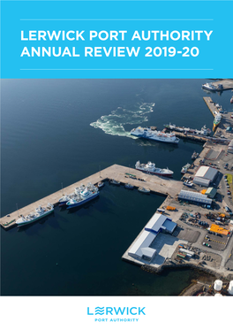 LERWICK PORT AUTHORITY ANNUAL REVIEW 2019-20 DALES VOE BASE BRITAIN’S PROJECT SUPPORT & Offshore Decommissioning ‘TOP’ PORT