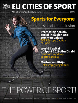 EU CITIES of SPORT ACES Europe’S Official Magazine EU CITIES of SPORT 2019 Sports for Everyone the POWER of SPORT! It’S All About Inclusion