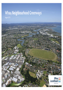 Whau Neighbourhood Greenways August 2015 Message from the Chair of Whau Local Board