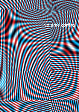 Volume Control Monash Art Design & Mondays 6 – 8Pm Architecture Speaker Series Lecture Theatre G1.04 Semester 1 2013 Volume Control Entry Is Free*