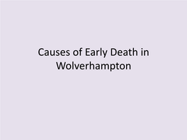 Causes of Early Death in Wolverhampton Table of Contents