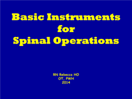 Basic Instruments for Spinal Operations RN Rebecca HO OT