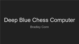 Deep Blue Chess Computer Bradley Conn Outline