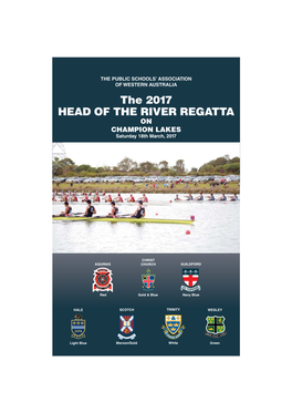 The 2017 HEAD of the RIVER REGATTA on CHAMPION LAKES Saturday 18Th March, 2017 Guildford Grammar School Is Proud to Host the 2017 PSA Season