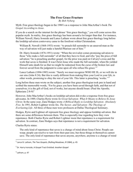 The Free Grace Fracture by Bob Nyberg Myth: Free Grace Theology Began in the 1980‟S As a Response to John Macarthur‟S Book the Gospel According to Jesus