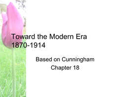 Toward the Modern Era 1870-1914