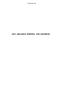 OLD AKKADIAN WRITING and GRAMMAR Oi.Uchicago.Edu Oi.Uchicago.Edu