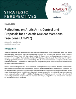 Reflections on Arctic Arms Control and Proposals for an Arctic Nuclear-Weapons- Free Zone (ANWFZ) Alexander Macdonald NAADSN Graduate Fellow