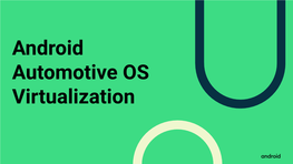 Android Automotive OS Virtualization Enrico Granata Alistair Delva