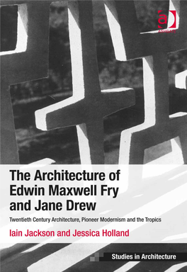 Architecture of Edwin Maxwell Fry and Jane Drew Ashgate Studies in Architecture Series