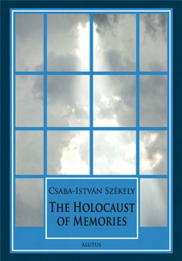 The Holocaust of Memories. by Csaba-István Székely