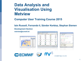 Data Analysis and Visualisation Using Metview Computer User Training Course 2015