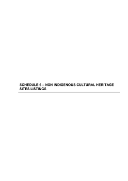 SCHEDULE 6 – NON INDIGENOUS CULTURAL HERITAGE SITES LISTINGS Schedule 6 –Non Indigenous Cultural Heritage Sites Listings