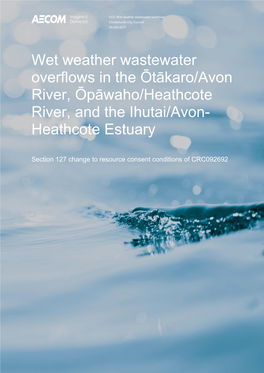 Wet Weather Wastewater Overflows in the Ōtākaro/Avon River, Ōpāwaho/Heathcote River, and the Ihutai/Avon- Heathcote Estuary