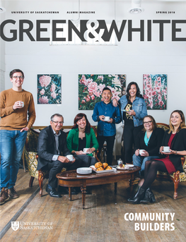 COMMUNITY BUILDERS UNIVERSITY of SASKATCHEWAN ALUMNI MAGAZINE SPRING 2018 There’S Something About the Aroma of Coﬀee That Immediately Makes a Space EDITOR Inviting