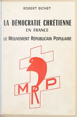 La Démocratie Chrétienne En France. Le Mouvement Républicain Populaire