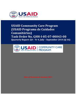 USAID Programa De Cuidados Comunitários) Task Order No. GHH-I-05-07-00043-00 Quarterly Report: Q4 – Yr 4, July – September 2014 (Q 16