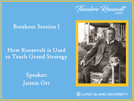 Jaimie Orr Breakout Session I How Roosevelt Is Used to Teach Grand