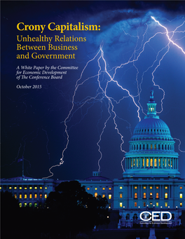 Crony Capitalism: Unhealthy Relations Between Business and Government a White Paper by the Committee for Economic Development of the Conference Board October 2015